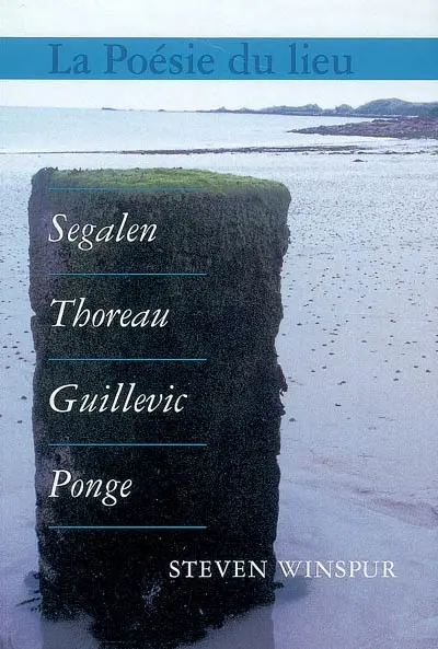 La poésie du lieu : Segalen, Thoreau, Guillevic, Ponge