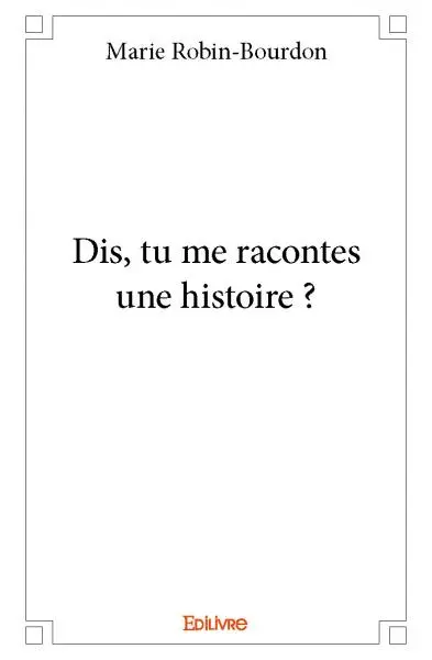 Dis, tu me racontes une histoire ?