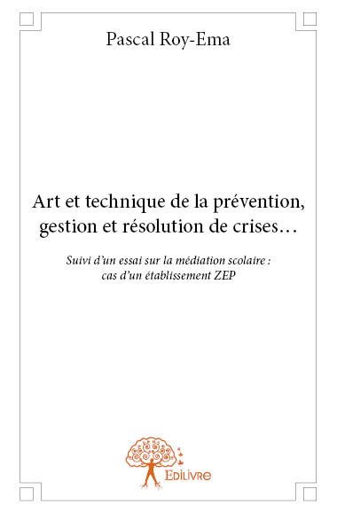 Art et technique de la prévention, gestion et résolution de crises... : Suivi d’un essai sur la médiation scolaire : cas d’un établissement ZEP