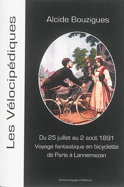 Voyage fantastique en bicyclette de Paris à Lannemezan (Hautes-Pyrénées) : juillet-août 1891