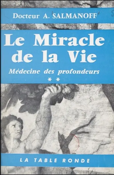 Médecine des profondeurs. Vol. 2. Le miracle de la vie