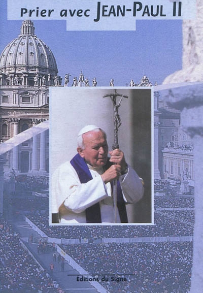 Prier avec Jean-Paul II