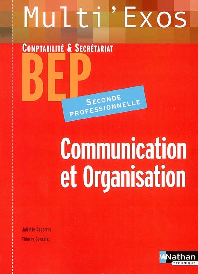 Communication et organisation, seconde professionnelle : BEP comptabilité & secrétariat
