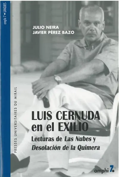 Luis Cernuda en el exilio : lecturas de Las Nubes y Desolacion de la Quimera