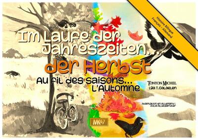 Au fil des saisons.... L'automne. Der Herbst. Im Laufe der Jahreszeiten.... L'automne. Der Herbst