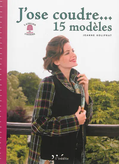 J'ose coudre... 15 modèles