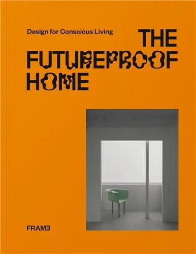 The Futureproof Home : Design for Conscious Living
