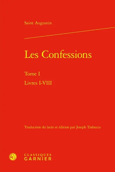 Confessions. Vol. 1. Livres I-VIII