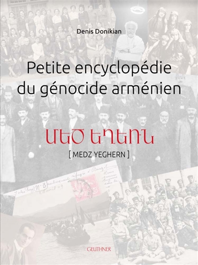 Petite encyclopédie du génocide arménien. Medz Yeghern
