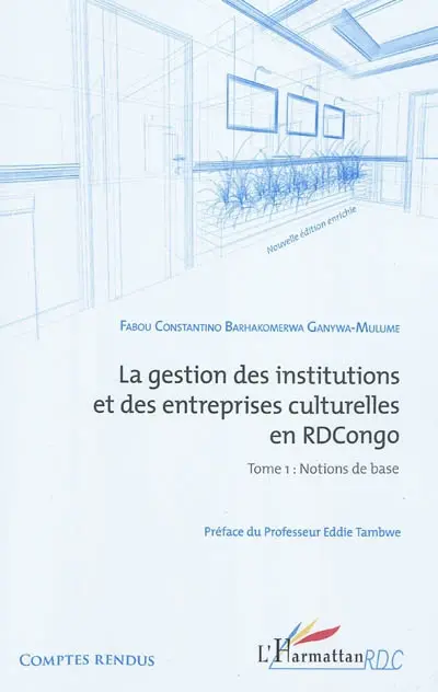 La gestion des institutions et des entreprises culturelles en RD Congo. Vol. 1. Notions de base