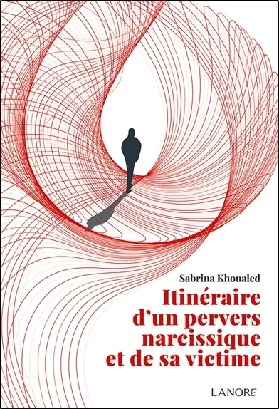Itinéraire d'un pervers narcissique et de sa victime