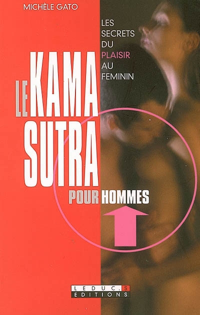 Le kama-sutra pour hommes : les secrets du plaisir au féminin