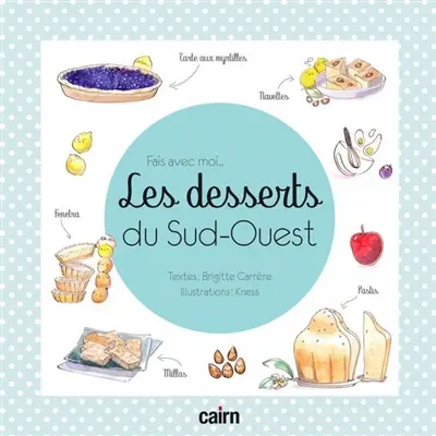 Fais avec moi... : les desserts du Sud-Ouest