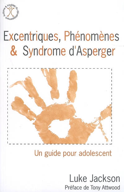 Excentriques, phénomènes et syndrome d'Asperger : un guide pour adolescent