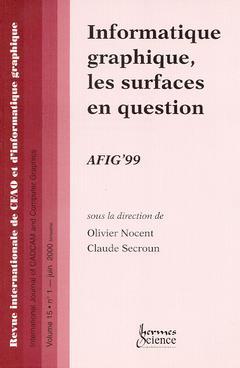 Revue internationale de CFAO et d'informatique graphique, n° 15. Informatique graphique : les surfaces en question -AFIG'99