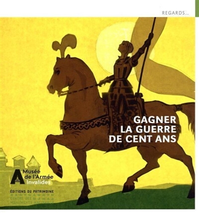 Gagner la guerre de Cent Ans : Jean de Dunois, Jeanne d'Arc et leurs compagnons
