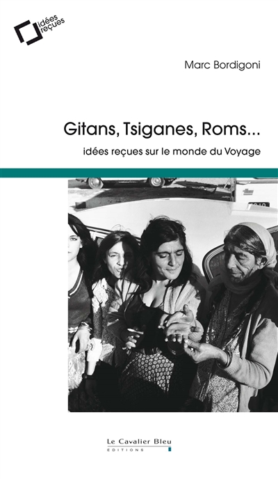 Gitans, Tsiganes, Roms... : idées reçues sur le monde du voyage