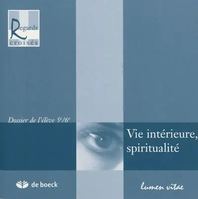 Vie intérieure, spiritualité : dossier de l'élève 5e-6e