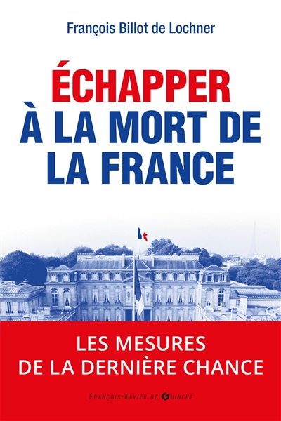 Echapper à la mort de la France : les mesures de la dernière chance