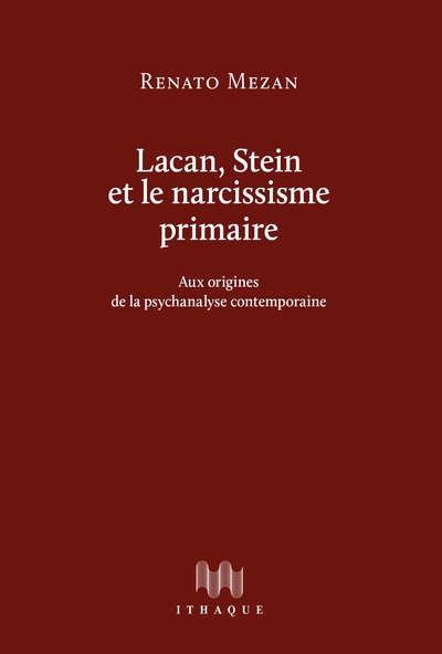 Lacan, Stein et le narcissisme primaire : aux origines de la psychanalyse contemporaine