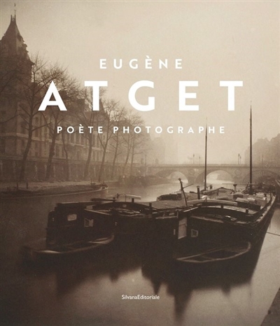 Eugène Atget : poète photographe