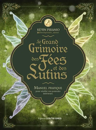 Le grand grimoire des fées et des lutins : manuel pratique pour révéler vos pouvoirs intérieurs Le grand grimoire des fées et des lutins : manuel pratique pour révéler vos pouvoirs intérieurs