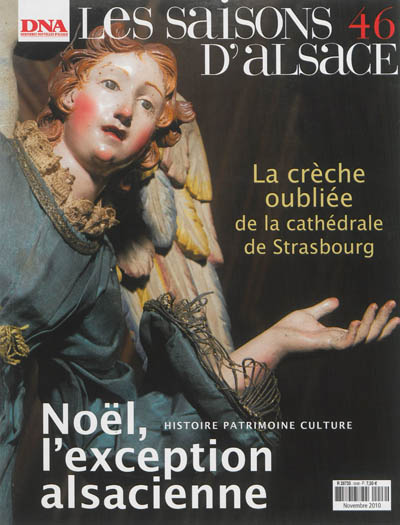 Saisons d'Alsace (Les), n° 46. Noël, l'exception alsacienne : histoire, patrimoine, culture