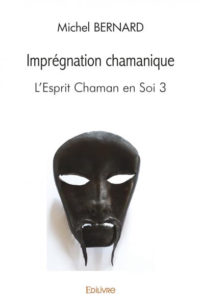 Imprégnation chamanique : L'Esprit Chaman en Soi 3