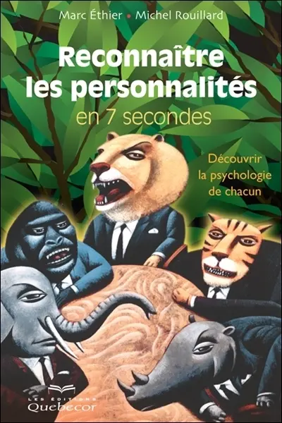 Reconnaître les personnalités en 7 secondes : découvrir la psychologie de chacun