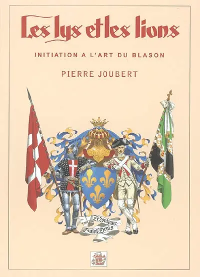 Les lys et les lions : initiation à l'art du blason