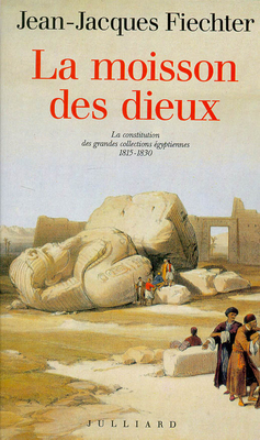 La Moisson des dieux : la constitution des grandes collections égyptiennes, 1815-1830