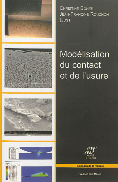Modélisation du contact et de l'usure : actes des Journées internationales francophones de tribologie (JIFT 2010)