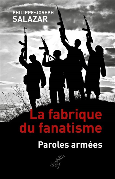La fabrique du fanatisme :...