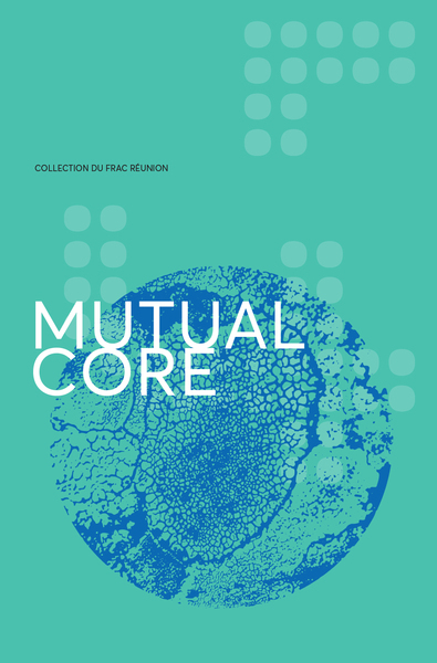 Mutual core : collection du Frac Réunion