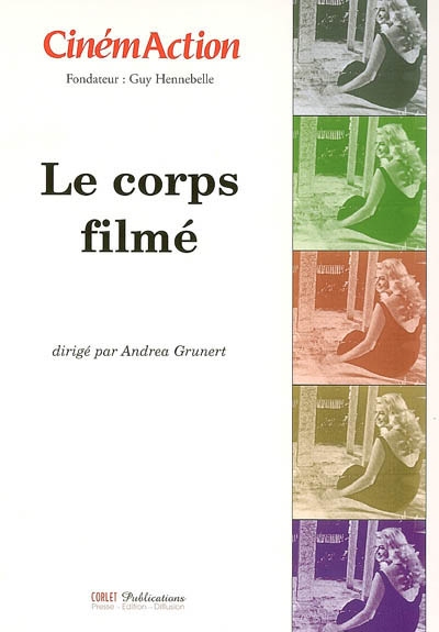 CinémAction, n° 121. Le corps filmé