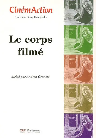 CinémAction, n° 121. Le corps filmé