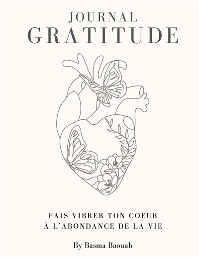 Journal de la gratitude : Fais vibrer ton coeur à l'abondance de la vie