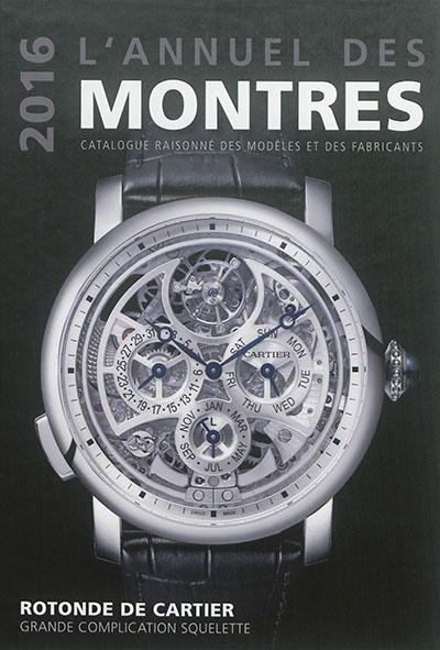 L'annuel des montres 2016 : catalogue raisonné des modèles et des fabricants