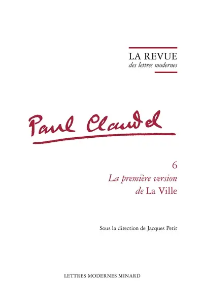Paul Claudel. Vol. 6. La première version de La ville
