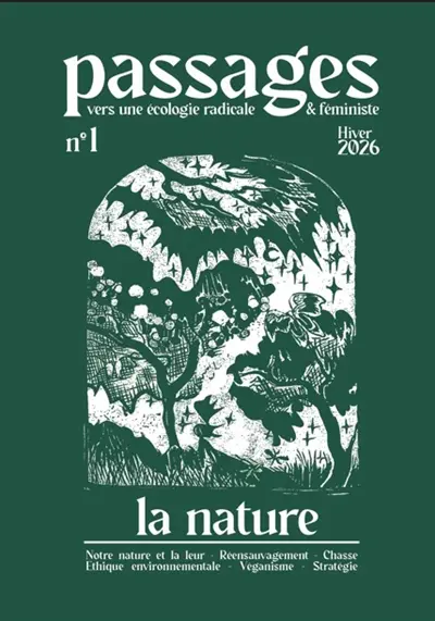 Passages : vers une écologie radicale & féministe, n° 1. La nature Passages : vers une écologie radicale & féministe, n° 1. La nature