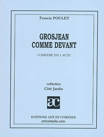 Grosjean comme devant : comédie en 1 acte