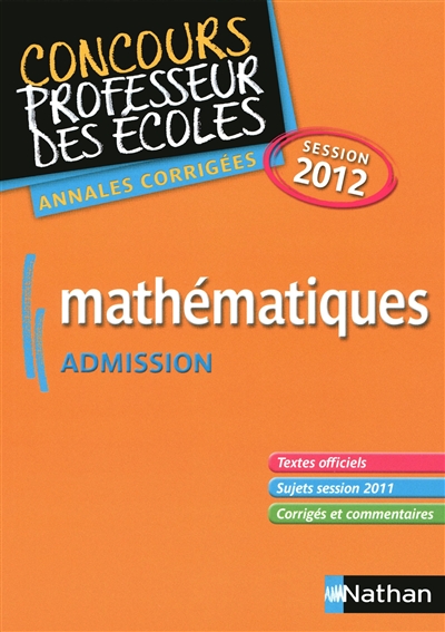 Mathématiques : admission concours professeur des écoles : annales corrigées session 2012