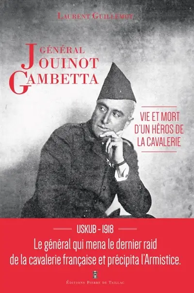 Général Jouinot Gambetta : vie et mort d'un héros de la cavalerie
