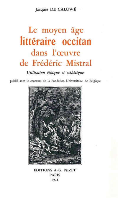 Le Moyen-Age littéraire occitan dans l'oeuvre de Frédéric Mistral : utilisation éthique et esthétique