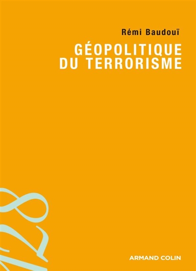Géopolitique du terrorisme : les territoires de l'insécurité de la mondialisation
