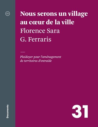 Nous serons un village au coeur de la ville : Plaidoyer pour l'aménagement de territoires d'entraide 31
