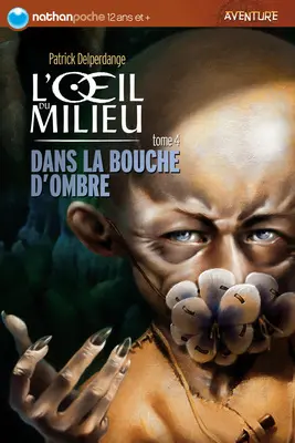 L'oeil du milieu. Vol. 4. Dans la Bouche d'ombre