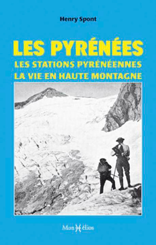Les Pyrénées : les stations pyrénéennes, la vie en haute montagne