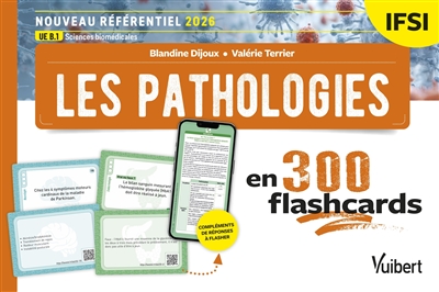 Les pathologies en 300 flashcards : IFSI, nouveau référentiel 2026 : UE B.1 sciences biomédicales