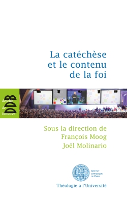 La catéchèse et le contenu de la foi : actes du cinquième colloque international de l'ISPC tenu à Paris du 15 au 18 février 2011